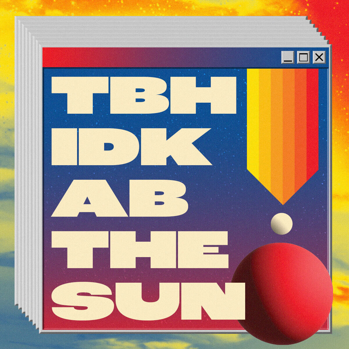 TBH IDK AB The Sun wallpaper version