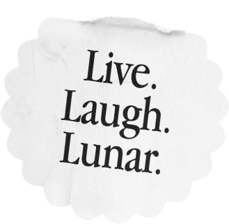 Live, laugh, lunar.